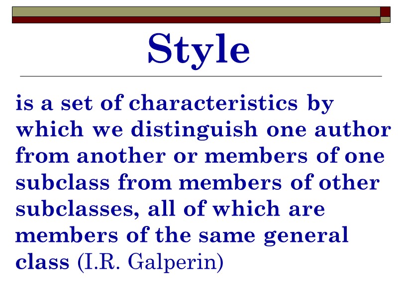 Style is a set of characteristics by which we distinguish one author from another
